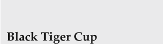 Black Tiger Cup